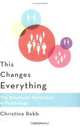 This Changes Everything: The Relational Revolution in Psychology, Christina Robb 