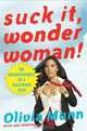 Suck It, Wonder Woman!: The Misadventures of a Hollywood Geek, Olivia Munn 