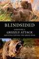 Blindsided: Surviving a Grizzly Attack and Still Loving the Great Bear, Jim Cole, Tim Vandehey 