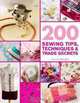 200 Sewing Tips, Techniques & Trade Secrets: An Indispensable Compendium of Technical Know-How and Troubleshooting Tips (200 Tips, Techniques & Trade Secrets), Lorna Knight 