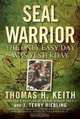 SEAL Warrior: The Only Easy Day Was Yesterday, Thomas H. Keith, J. Terry Riebling 