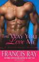 The Way You Love Me: A Grayson Friends Novel (Grayson Novels), Francis Ray 