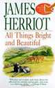 All Things Bright and Beautiful (All Things Bright & Beautiful), James Herriot 