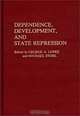 Dependence, Development, and State Repression: (Contributions in Political Science), George A. Lopez, Michael Stohl 