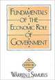 Fundamentals of the Economic Role of Government: (Contributions in Economics and Economic History), Warren J. Samuels 