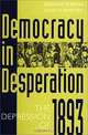 Democracy in Desperation : The Depression of 1893 (Contributions in Economics and Economic History), Douglas Steeples, David O. Whitten 