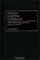 Grand Master Workman: Terence Powderly and the Knights of Labor (Contributions in Labor Studies), Craig Phelan 