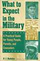 What to Expect in the Military : A Practical Guide for Young People, Parents, and Counselors, P. J. Budahn 
