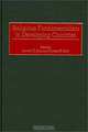 Religious Fundamentalism in Developing Countries: (Contributions to the Study of Religion), Santosh C. Saha, Thomas K. Carr 