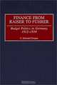 Finance from Kaiser to Fuhrer: Budget Politics in Germany, 1912-1934 (Contributions to the Study of World History), C. Edmund Clingan 