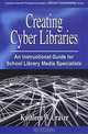 Creating Cyber Libraries: An Instructional Guide for School Library Media Specialists, Kathleen W. Craver 