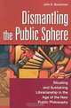 Dismantling the Public Sphere : Situating and Sustaining Librarianship in the Age of the New Public Philosophy (Contributions in Librarianship and Information Science), John E. Buschman 