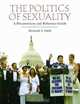 The Politics of Sexuality: A Documentary and Reference Guide, Raymond A. Smith 