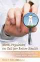 Meta-Physician on Call for Better Health: Metaphysics and Medicine for Mind, Body and Spirit, Steven E. Hodes 