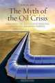 The Myth of the Oil Crisis: Overcoming the Challenges of Depletion, Geopolitics, and Global Warming, Robin M. Mills 