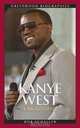 Kanye West: A Biography (Greenwood Biographies), Robert C. Schaller Jr. 