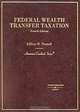 Federal Wealth Transfer Taxation (American Casebook Series), Pennell, Jeffrey N. Pennell 