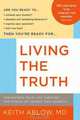 Living the Truth: Transform Your Life Through the Power of Insight and Honesty, Keith Ablow 