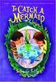 To Catch a Mermaid, Suzanne Selfors 