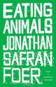 Eating Animals, Jonathan Safran Foer 