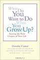 What Do You Want to Do When You Grow Up?: Starting the Next Chapter of Your Life, Dorothy Cantor, Andrea Thompson 