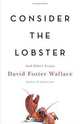 Consider the Lobster: And Other Essays, David Foster Wallace 