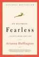 On Becoming Fearless: ...in Love, Work, and Life, Arianna Huffington 