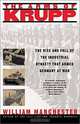 The Arms of Krupp: The Rise and Fall of the Industrial Dynasty that Armed Germany at War, William Manchester 
