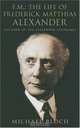 F. M.: The Life Of Frederick Matthias Alexander: Founder Of The Alexander Technique, Michael Bloch 