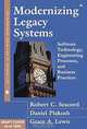 Modernizing Legacy Systems: Software Technologies, Engineering Processes, and Business Practices, Robert C. Seacord, Daniel Plakosh, Grace A. Lewis 