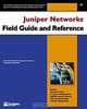 Juniper Networks Field Guide and Reference, Aviva Garrett, Gary Drenan, Cris Morris, Juniper Networks 