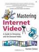 Mastering Internet Video : A Guide to Streaming and On-Demand Video, Damien Stolarz 