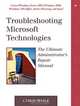 Troubleshooting Microsoft Technologies: The Administrator