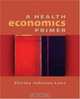 A Health Economics Primer (The Addison-Wesley Series in Economics), Shirley Johnson-Lans 