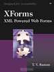 XForms: XML Powered Web Forms, T. V. Raman 