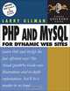 PHP and MySQL for Dynamic Web Sites: Visual QuickPro Guide, Larry Ullman 