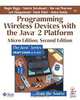 Programming Wireless Devices with the Java2 Platform, Micro Second Edition, Roger Riggs, Antero Taivalsaari, Jyri Huopaniemi, Mark Patel, James VanPeursem, Aleksi Uotila 