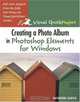 Creating a Photo Album in Photoshop Elements for Windows : Visual QuickProject Guide (Visual Quickproject Series), Katherine Ulrich 