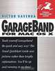 GarageBand for Mac OS X : Visual QuickStart Guide (VISUAL QUICKSTART GUIDES), Victor Gavenda 