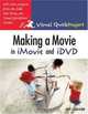 Making a Movie in iMovie and iDVD : Visual QuickProject Guide (Visual Quickproject Series), Jeff Carlson 