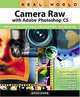 Real World Camera Raw with Adobe Photoshop (REAL WORLD), Bruce Fraser 
