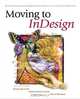 Moving to InDesign : Use What You Know About QuarkXPress and PageMaker to Get Up to Speed in InDesign Fast!, David Blatner, Christopher Smith, Steve Werner 