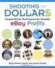 Shooting for Dollars: Simple Photo Techniques for Greater eBay Profits, Sally Wiener Grotta, Daniel Grotta 