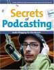 Secrets of Podcasting: Audio Blogging for the Masses, Bart G. Farkas 