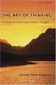 The Art of Thinking: A Guide to Critical and Creative Thought (8th Edition), Vincent R. Ruggiero 