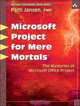 Microsoft Office Project for Mere Mortals(R): Solving the Mysteries of Microsoft Office Project (For Mere Mortals), Patti Jansen 