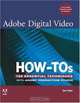 Adobe Digital Video How-Tos: 100 Essential Techniques with Adobe Production Studio (How-Tos), Jan Ozer 