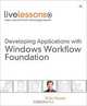 Developing Applications with Windows Workflow Foundation (WF) (Video LiveLessons) (LiveLessons), Brian Noyes 