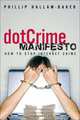 The dotCrime Manifesto: How to Stop Internet Crime, Phillip Hallam-Baker 