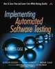 Implementing Automated Software Testing: How to Save Time and Lower Costs While Raising Quality, Elfriede Dustin, Thom Garrett, Bernie Gauf 
